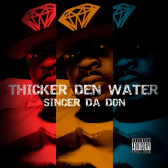 Thicker Den Water 2004 by Sincere Da Don