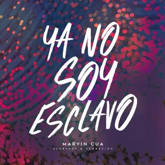 Ya No Soy Esclavo by Marvin Cua