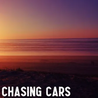 Chasing Cars by Ocean Avenue