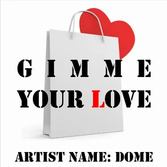 Gimme Your Love by Dome