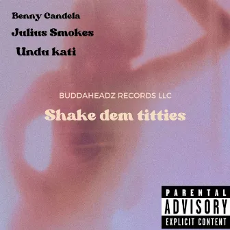 Shake Dem Titties by Julius Smokes