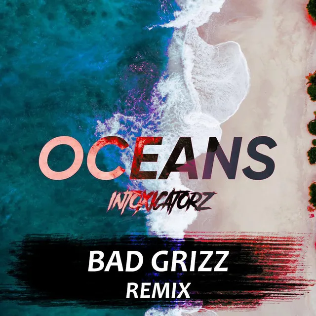 Oceans - Bad Grizz Remix