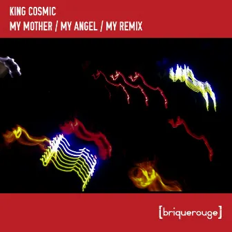 My Mother / My Angel / My Remix by King Cosmic