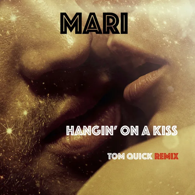 Hangin' On A Kiss (Tom Quick Remix)