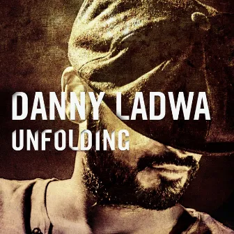 Unfolding by Danny Ladwa