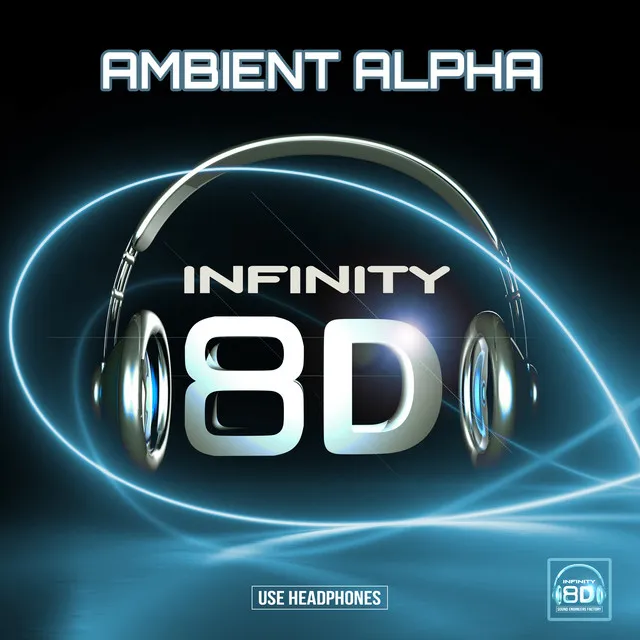 Infinity 8D - Ambient Alpha