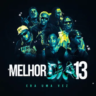 Melhor Dia 13 - Era Uma Vez by WIU