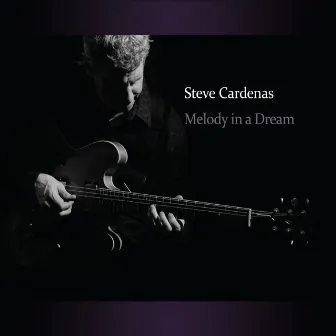 Melody in a Dream by Steve Cardenas