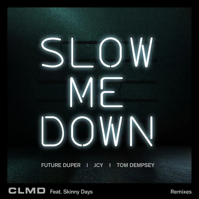 Slow Me Down - Tom Dempsey Remix