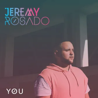 You by Jeremy Rosado