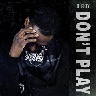 Dont Play by D Roy