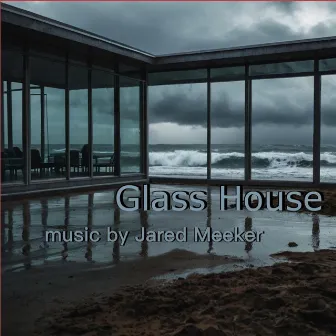 Glass House (Original Motion Picture Soundtrack) by Jared Meeker