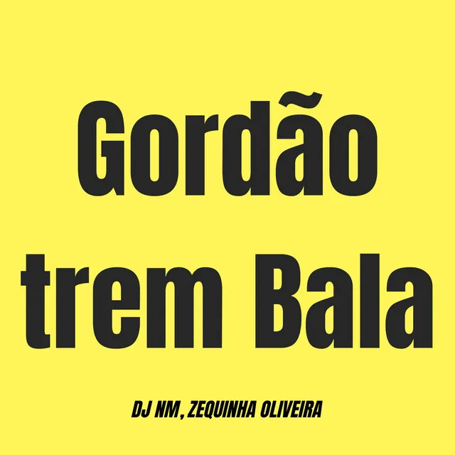 Gordão Trem Bala