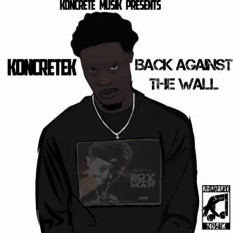 Back Against the Wall by Koncretek