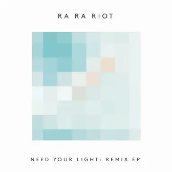 Need Your Light: Remix - EP by Ra Ra Riot