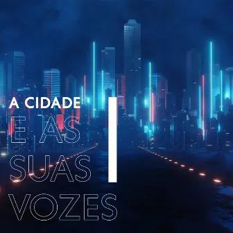 A Cidade e as suas vozes by Relaxar Massagem Clube