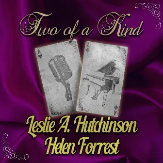 Two of a Kind: Leslie Hutchinson & Helen Forrest by Helen Forrest