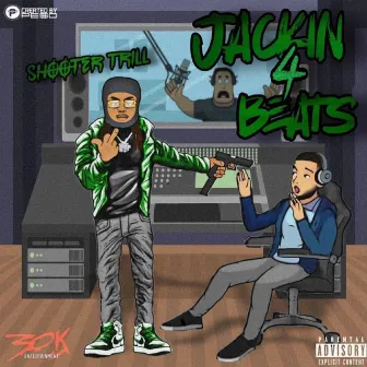 Jackin 4 Beats by Shooter Trill