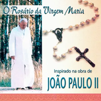 O Rosário da Virgem Maria (Inspirado na Obra de João Paulo II) by Coro Edipaul