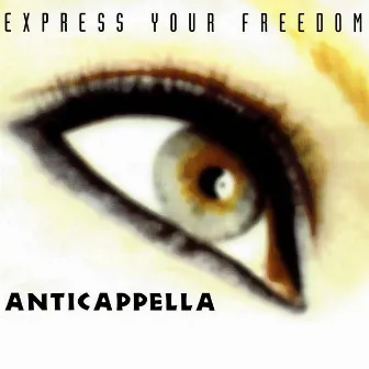 Express Your Freedom by Anticappella