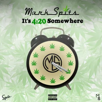 It's 4:20 Somewhere by Mark Spits