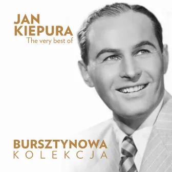 The Very Best of Jan Kiepura (Bursztynowa Kolekcja) by Jan Kiepura