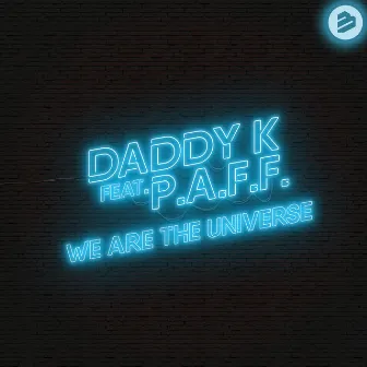 We Are the Universe by DJ Daddy K