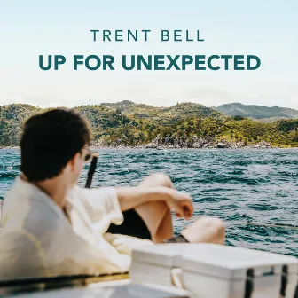 Up for Unexpected by Trent Bell