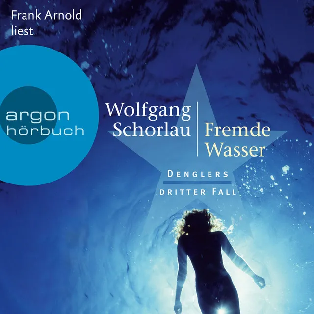 Fremde Wasser - Denglers dritter Fall [Dengler ermittelt, Band 3 (Ungekürzte Lesung)]