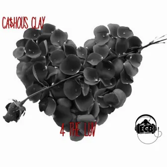 4 the Luv by Cashous Clay