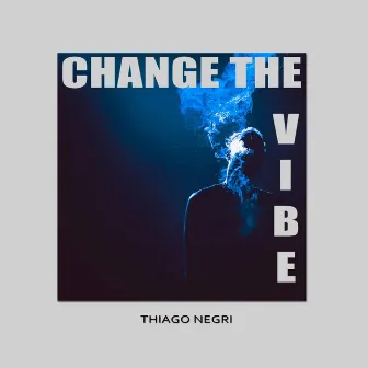 Change the Vibe by Thiago Negri