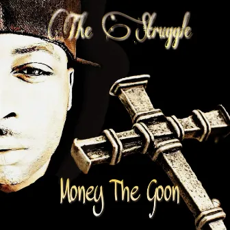 The Struggle by Money The Goon