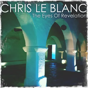 The Eyes of Revelation (feat. Kami) by Chris Le Blanc