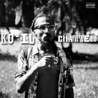 Chatter by Ko’iL