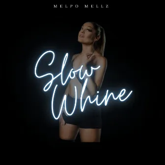 Slow Whine (Radio Edit) by Melpo Mellz