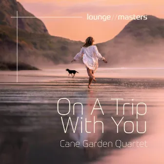 On A Trip With You by Cane Garden Quartet