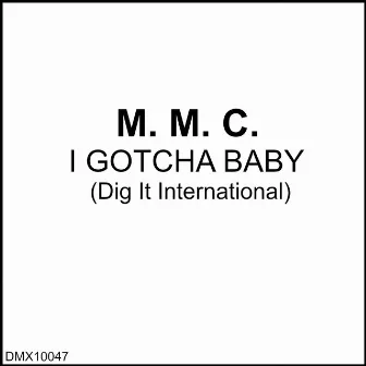 I Gotcha Baby by M.M.C.