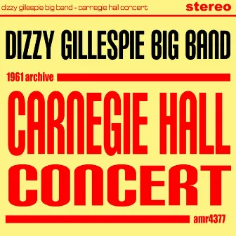 Carnegie Hall Concert by Dizzy Gillespie Big Band