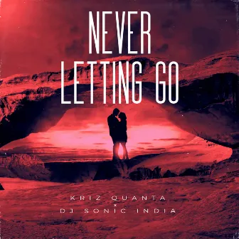 Never Letting Go by DJ SONIC INDIA