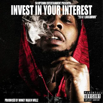 Invest in Your Interest (23 & 1 Lockdown) by Moneymakinwillz