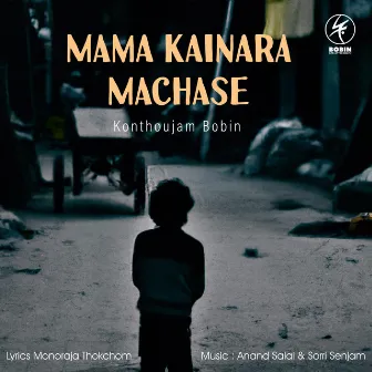 Mama Kainara Machase by Konthoujam Bobin