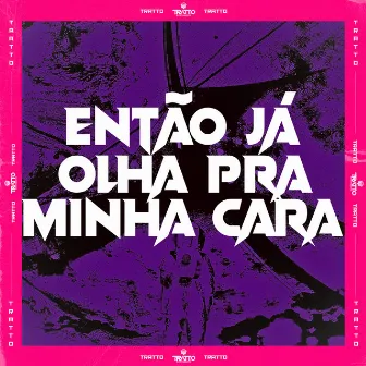 Então Já Olha pra Minha Cara by RONNY DJ