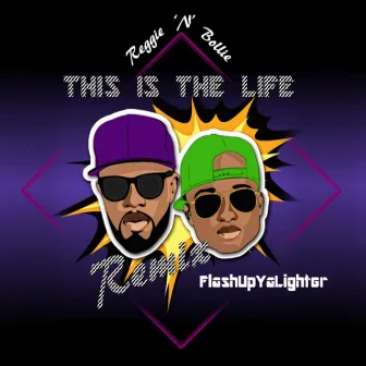 This Is the Life (FlashUpYaLighter Remix) by Reggie ‘N’ Bollie