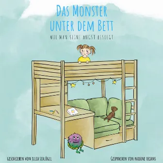 Das Monster unter dem Bett (Wie man seine Angst besiegt) by Audio4Kids