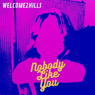 Nobody Like You by Welcome2hills