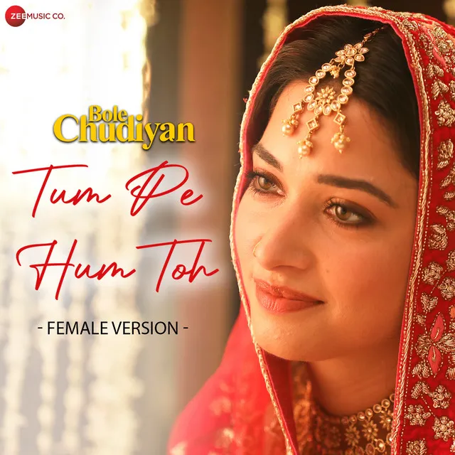 Tum Pe Hum Toh - Female Version / From "Bole Chudiyan"