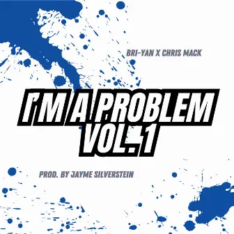 I'm A Problem (Vol.1) by Chris Mack