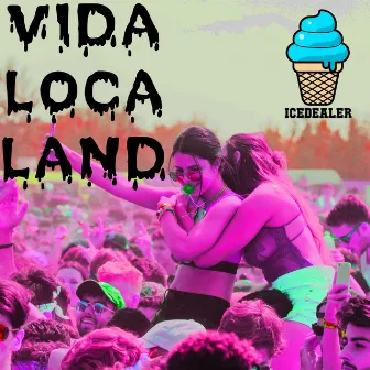 Vida Loca Land by ICEDEALER