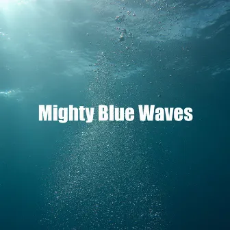 Mighty Blue Waves by Shushing Water of the Sea