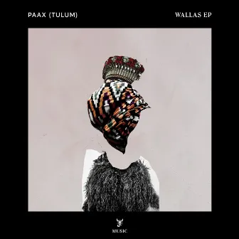 Wallas EP by PAAX (Tulum)